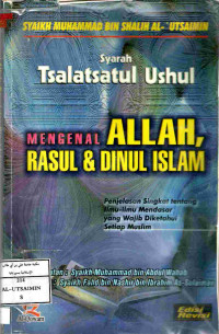 Image of Syarah Tsalatsatul Ushul:Mengenal Allah, Rasul dan Dinul Islam