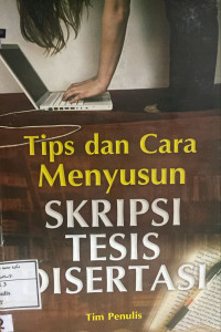 Image of Tips dan Cara Menyusun Skripsi, Tesis, Disertasi